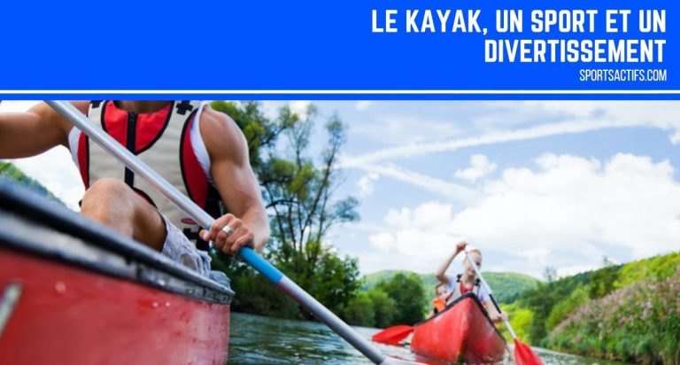 Le Kayak, Un Sport et Un Divertissement